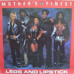 Mother's Finest : Legs and Lipstick